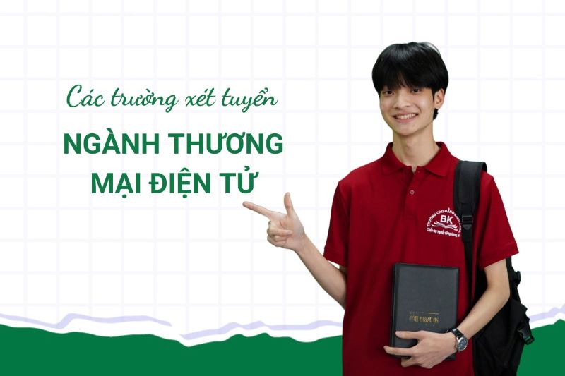 Danh sách các trường tuyển sinh ngành Thương mại điện tử năm 2024 tại Hà Nội