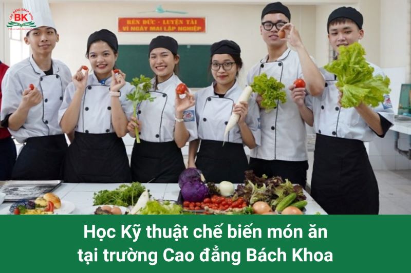 Học Kỹ thuật chế biến món ăn tại trường Cao đẳng Bách Khoa