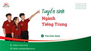 Thông tin tuyển sinh ngành Tiếng Trung